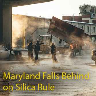 Maryland Workers Remain Uncovered By OSHA Silica Standard