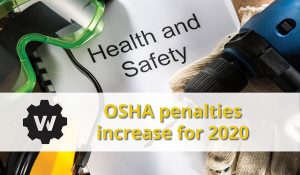Health & Safety Penalties increase for 2020 - OSHA