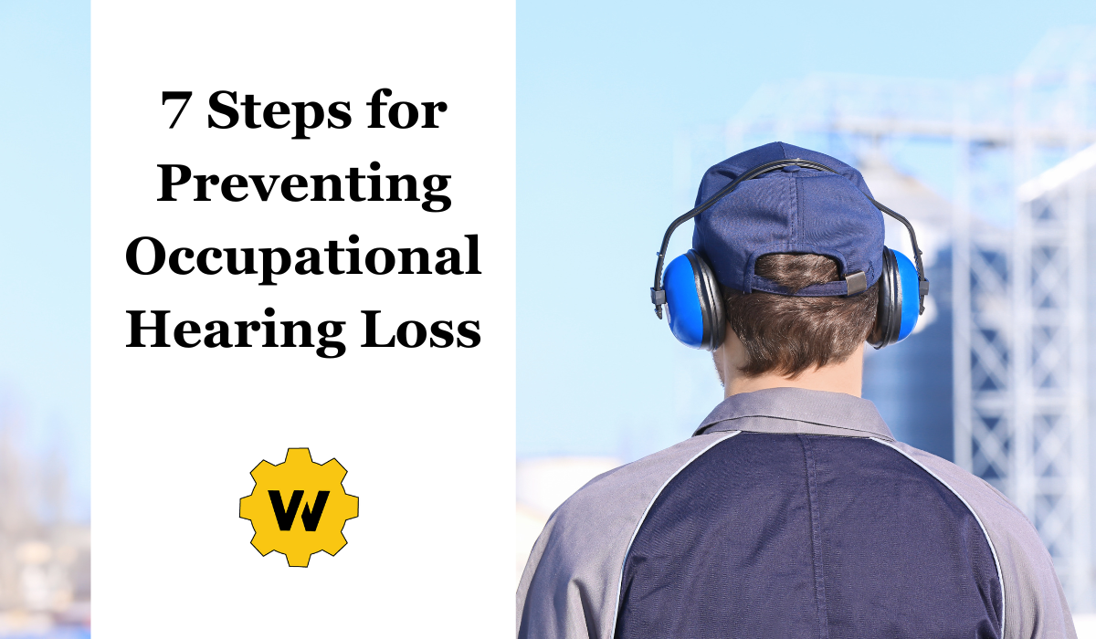 7 Steps For Preventing Occupational Hearing Loss Worksite Medical