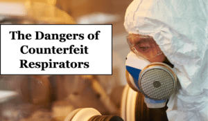 A person wearing a respirator. There's text next to the person which reads: The Dangers of Counterfeit Respirators