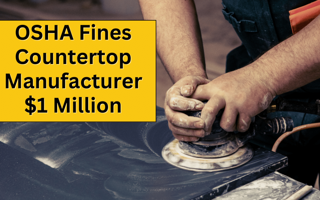 Silica Violations Cost Chicago Countertop Manufacturer $1 Million in Fines