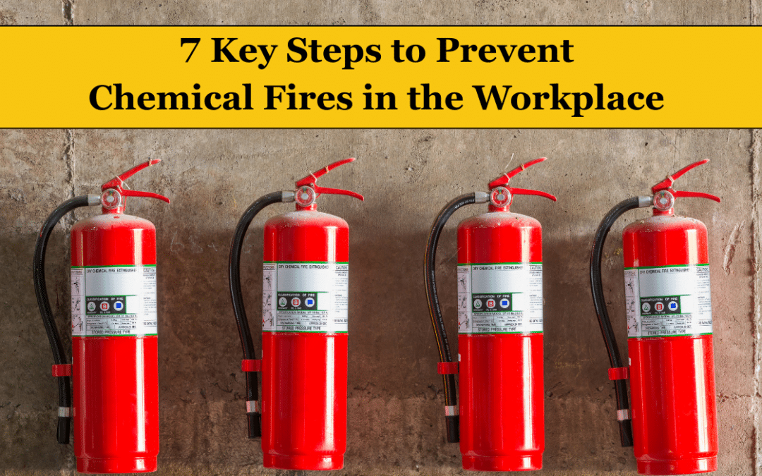 7 Key Steps to Prevent Workplace Chemical Fires