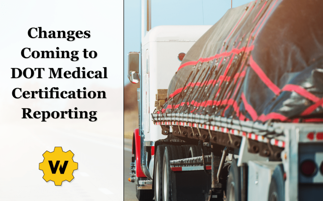 Changes Coming to DOT Medical Certification Reporting