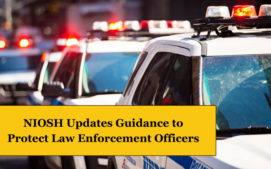 NIOSH Updates Guidance to Protect Law Enforcement Officers