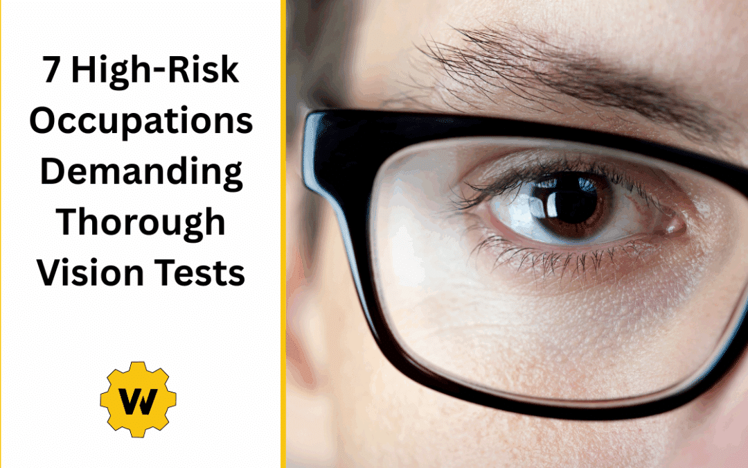 7 High-Risk Occupations Demanding Thorough Vision Tests