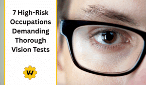 A close up image of a person's face, focusing on the eye. The person is wearing black eye glasses. Text reads: "7 High-Risk Occupations Demanding Thorough Vision Tests" Below the text is the Worksite Medical logo