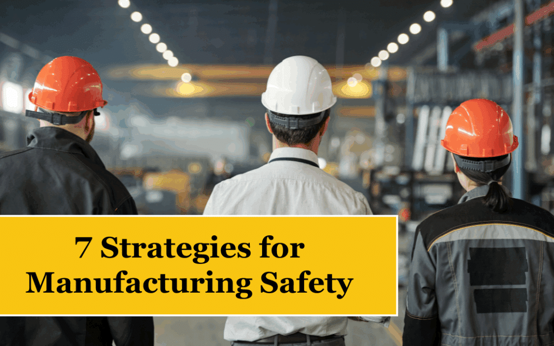 Gear Up For Safe + Sound Week 2025: 7 Strategies for Manufacturing Safety