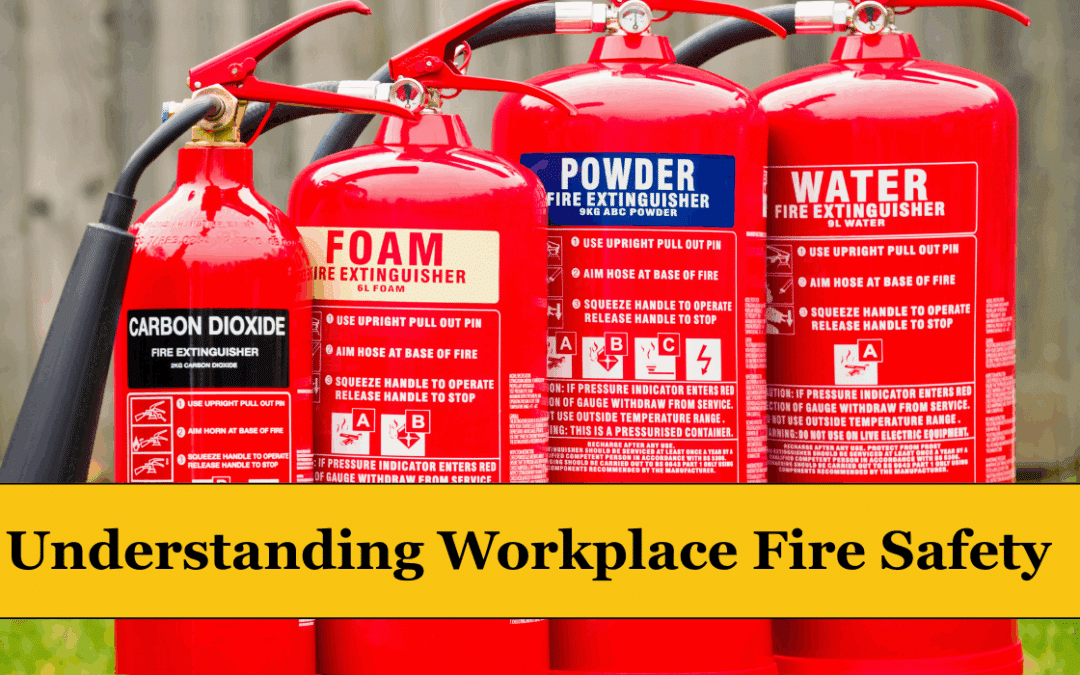 Understanding Fires, Fire Safety, and Fire Extinguishers in the Workplace